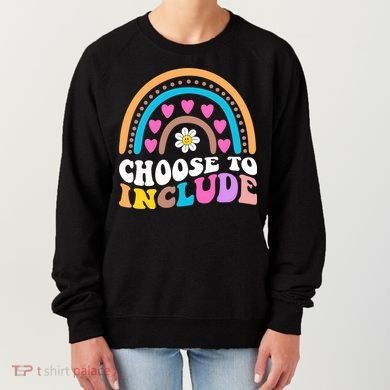 Choose To Include Colorful Rainbow Women's Sweatshirt