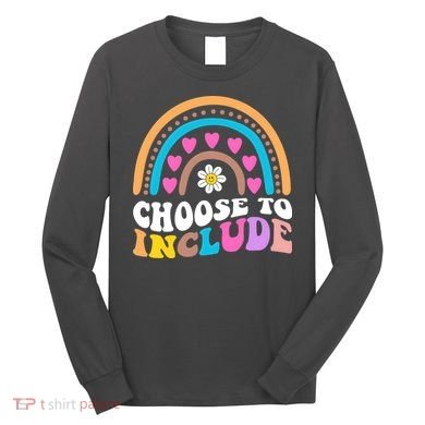 Choose To Include Colorful Rainbow Long Sleeve Shirt