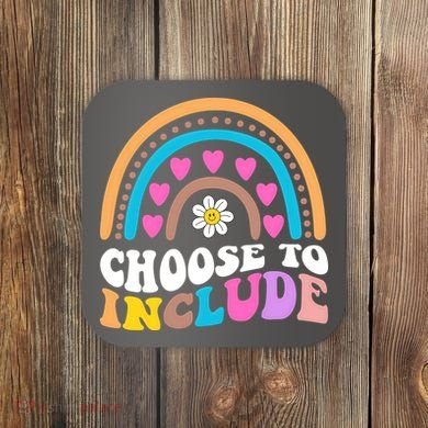 Choose To Include Colorful Rainbow Coaster
