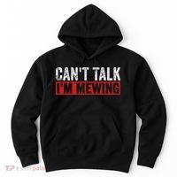 Can't Talk I'm Mewing Funny Quote Hoodie thumb 0