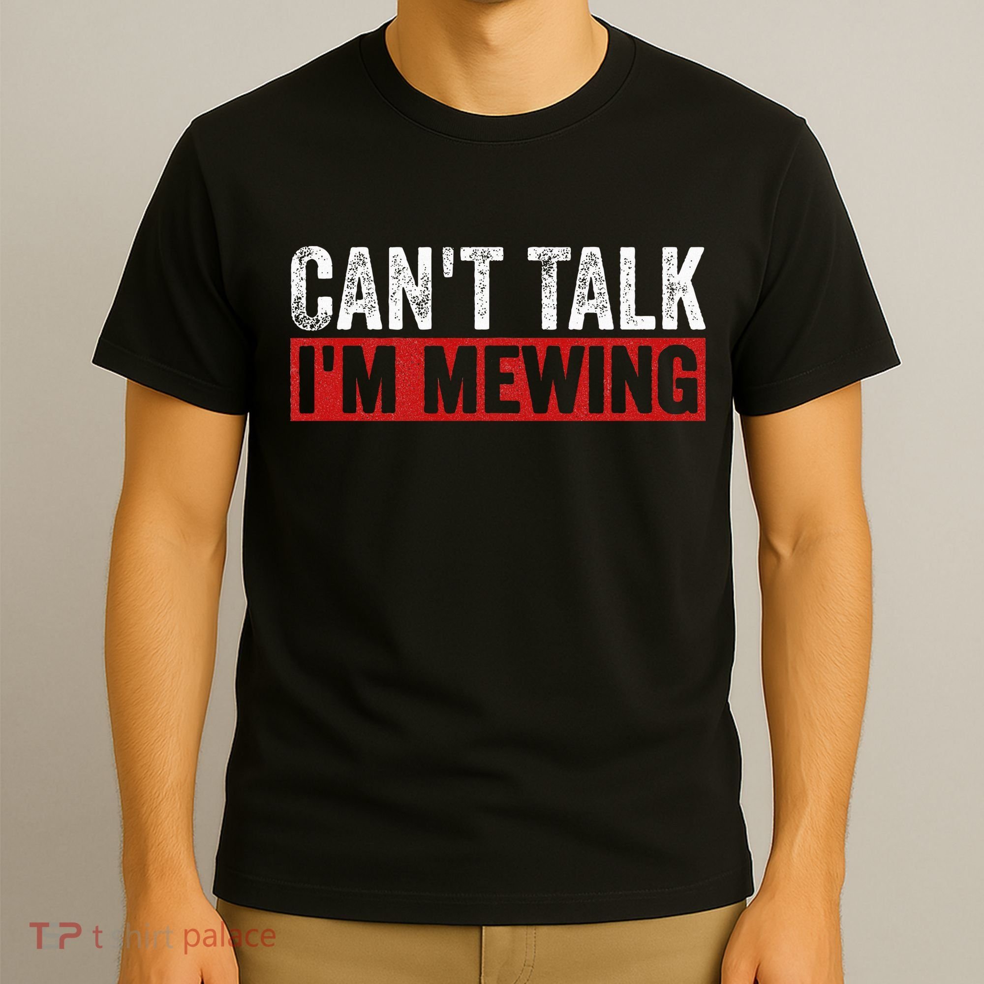Can't Talk I'm Mewing Funny Quote T-Shirt