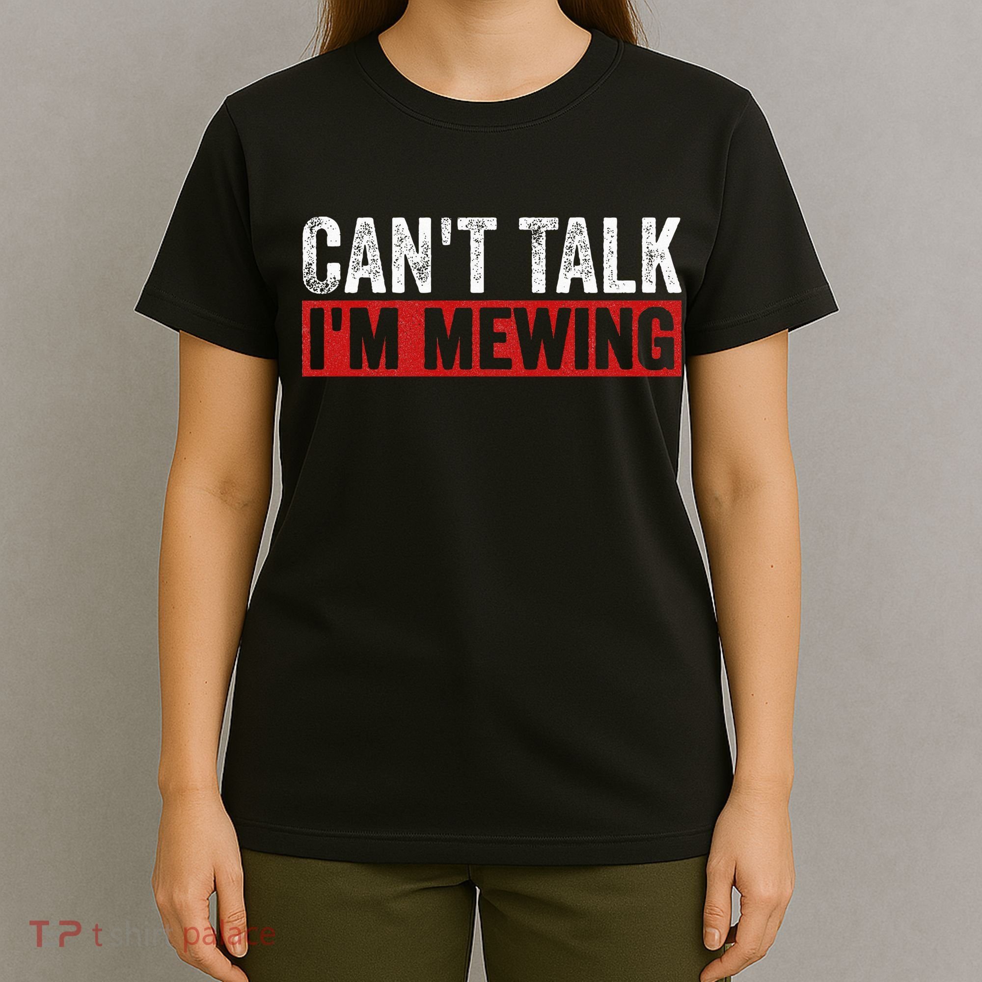 Can't Talk I'm Mewing Funny Quote T-Shirt