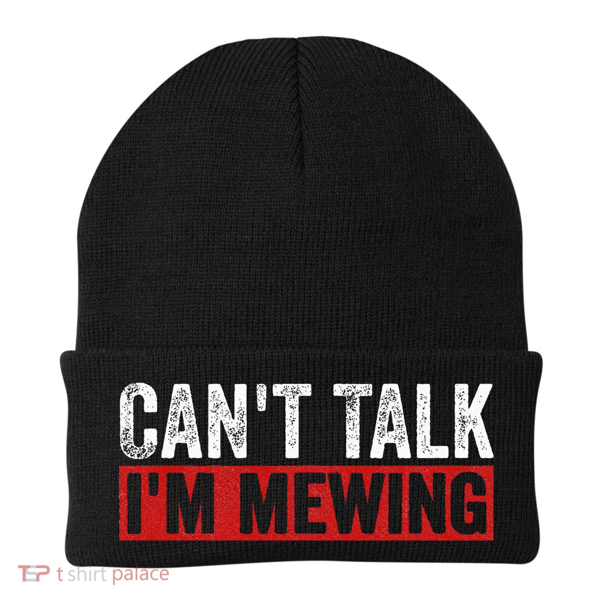 Can't Talk I'm Mewing Funny Quote Beanie