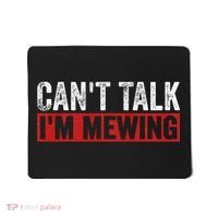 Can't Talk I'm Mewing Funny Quote Mousepad thumb 0