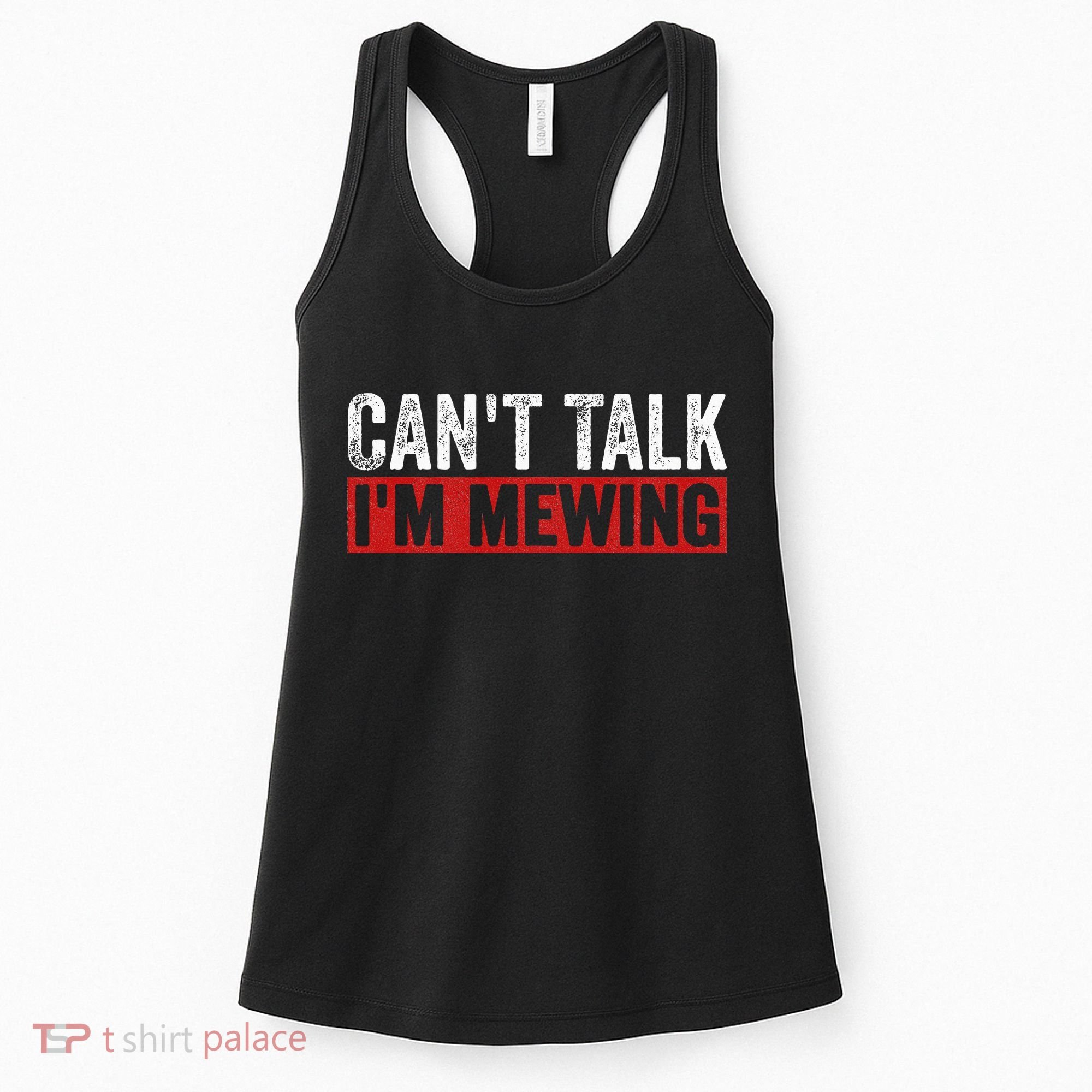 Can't Talk I'm Mewing Funny Quote Women's Tank Top