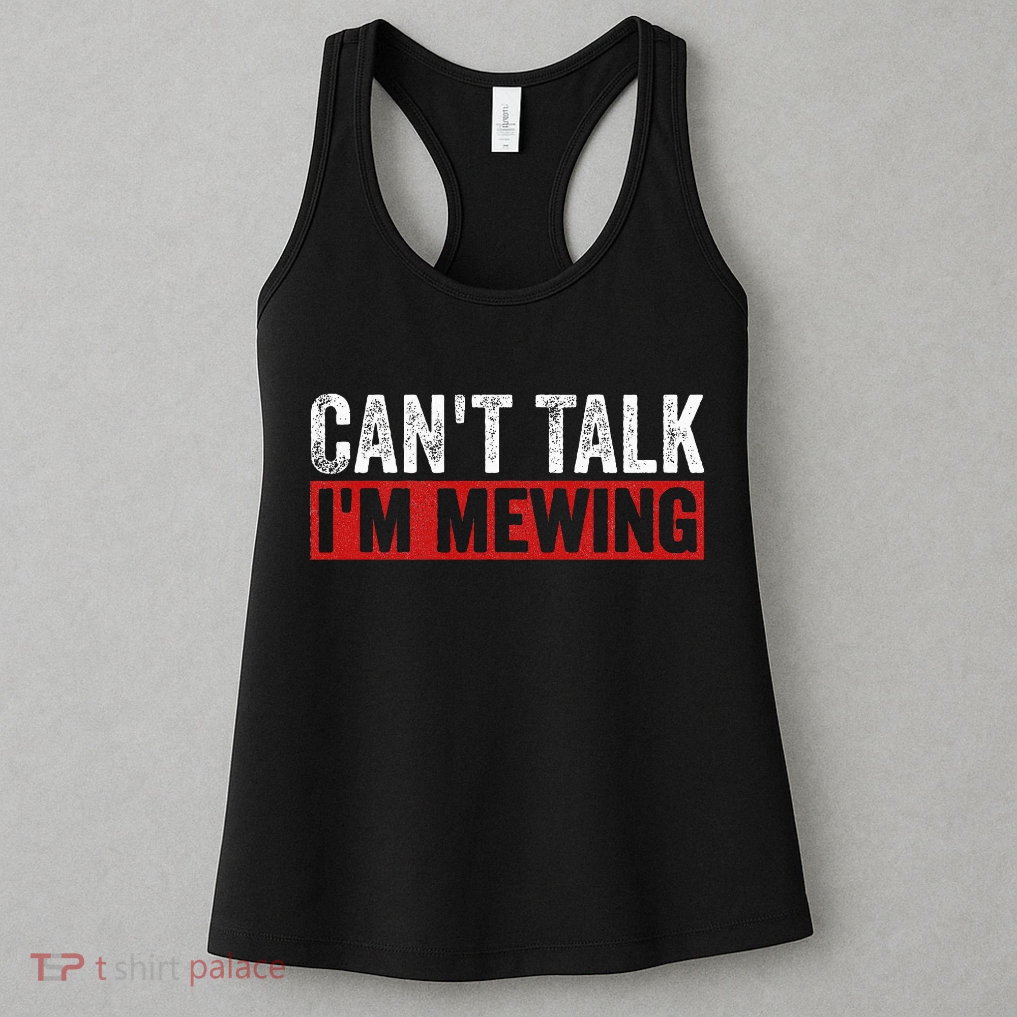 Can't Talk I'm Mewing Funny Quote Women's Tank Top