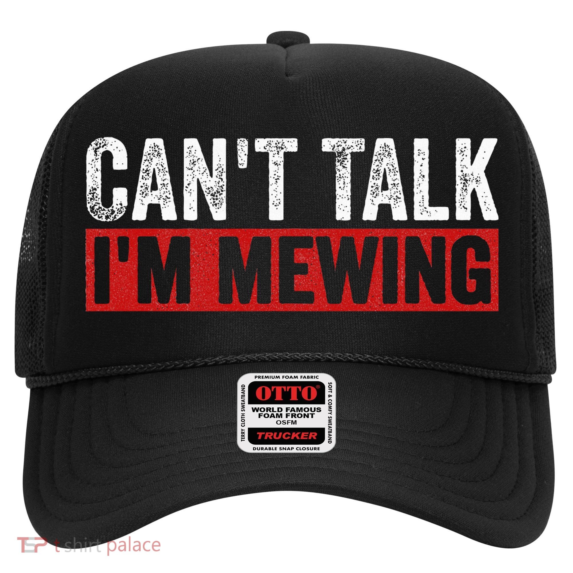 Can't Talk I'm Mewing Funny Quote Hat