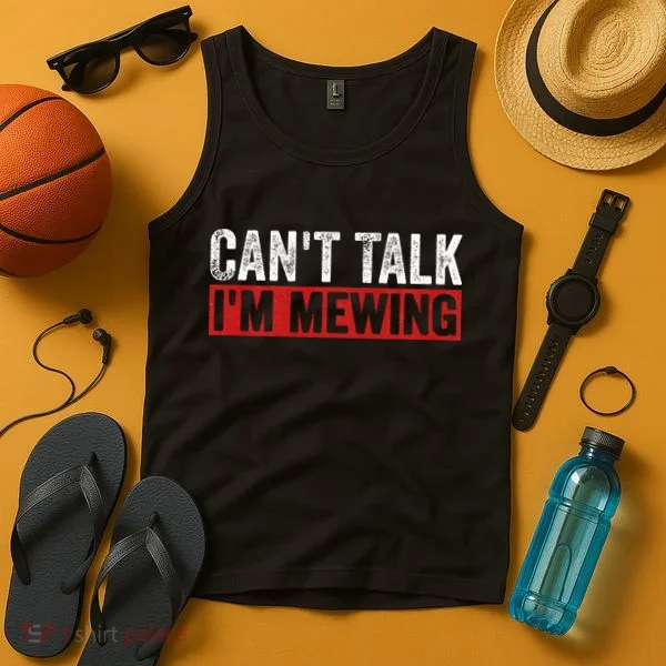 Can't Talk I'm Mewing Funny Quote Tank Top
