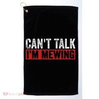 Can't Talk I'm Mewing Funny Quote Golf Towel thumb 0