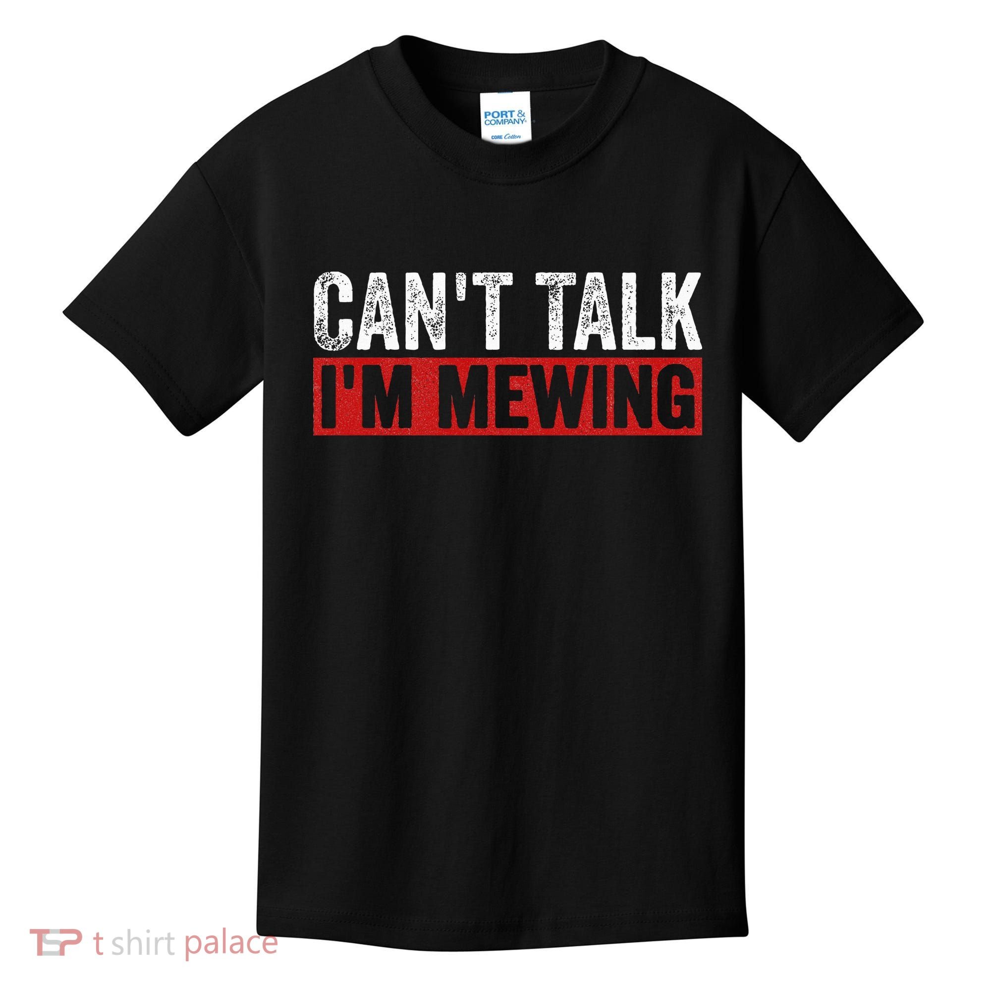 Can't Talk I'm Mewing Funny Quote Kids T-Shirt