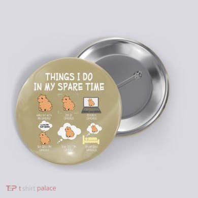 Capybara Things I Do In My Spare Time Funny Capybara Button