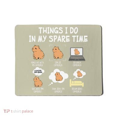 Capybara Things I Do In My Spare Time Funny Capybara Mousepad