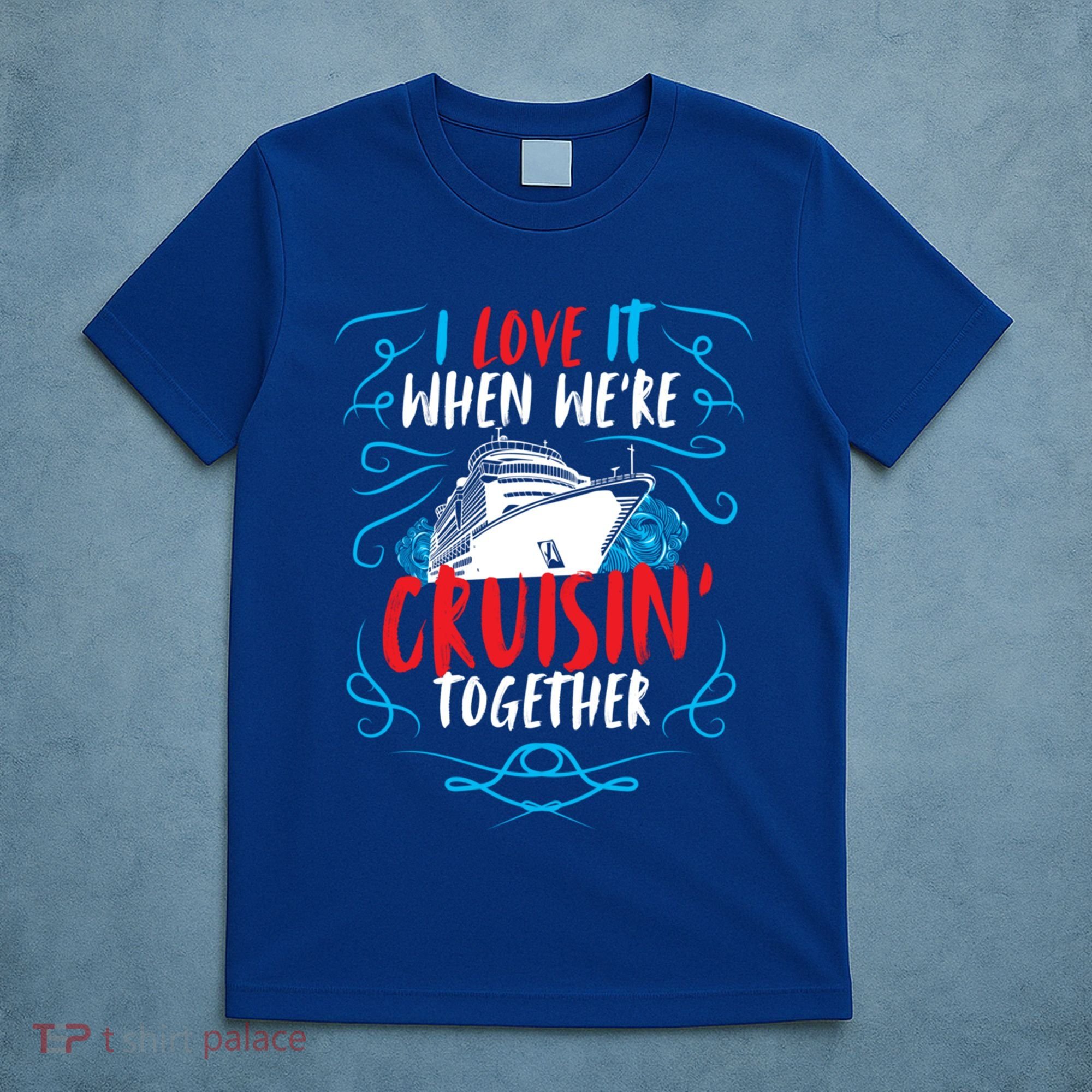 Cruisin Together I Cruise Ship Cruise Boat Cruise Gift T-Shirt