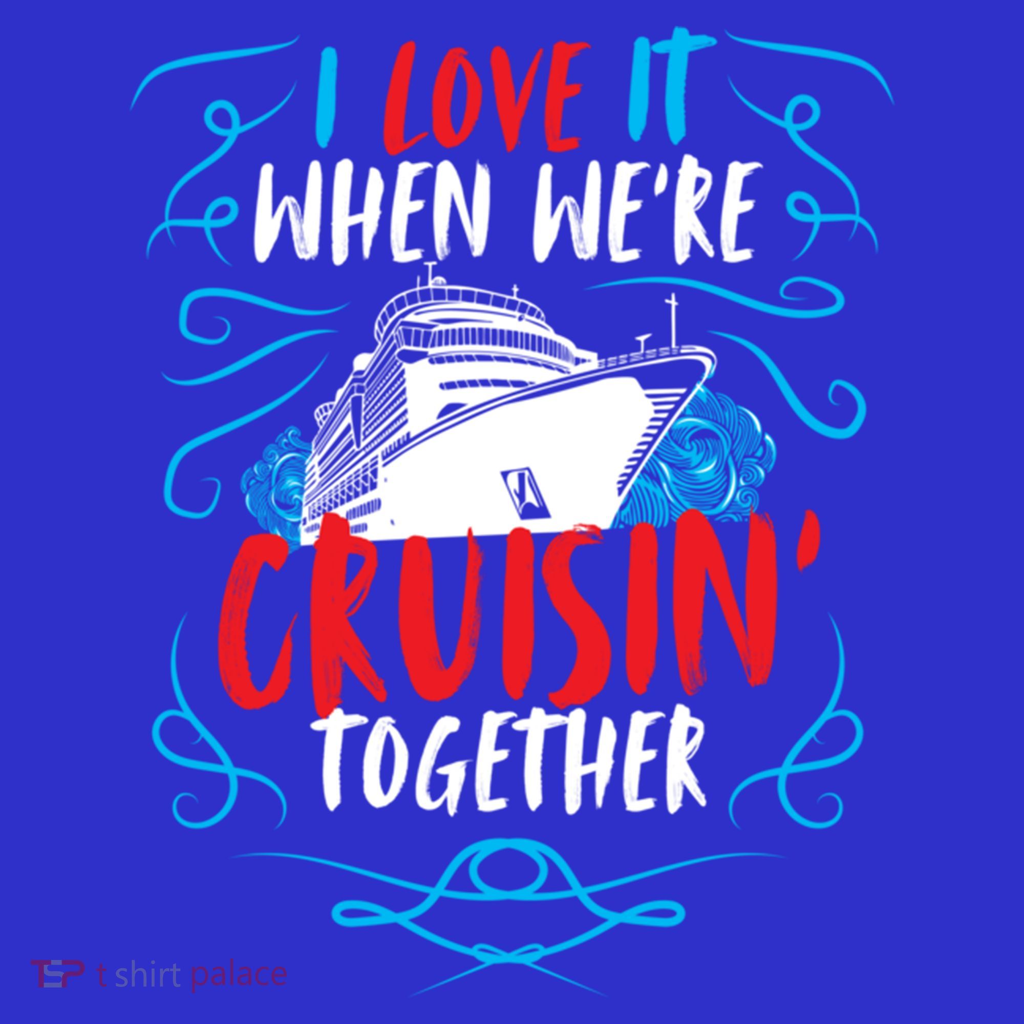 Cruisin Together I Cruise Ship Cruise Boat Cruise Gift T-Shirt