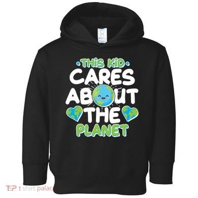 Cute This Kid Cares About The Planet Toddler Hoodie