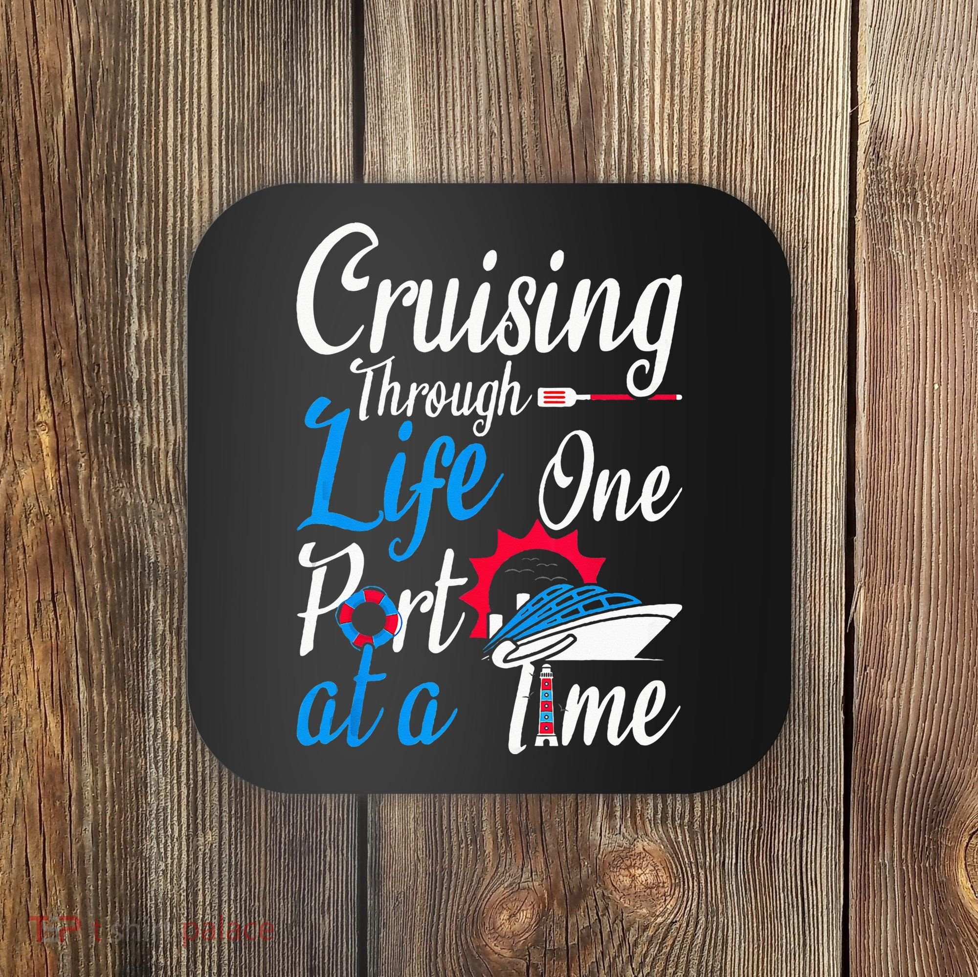 Cruising Through Life One Port At A Time Boating Cruise Trip Coaster