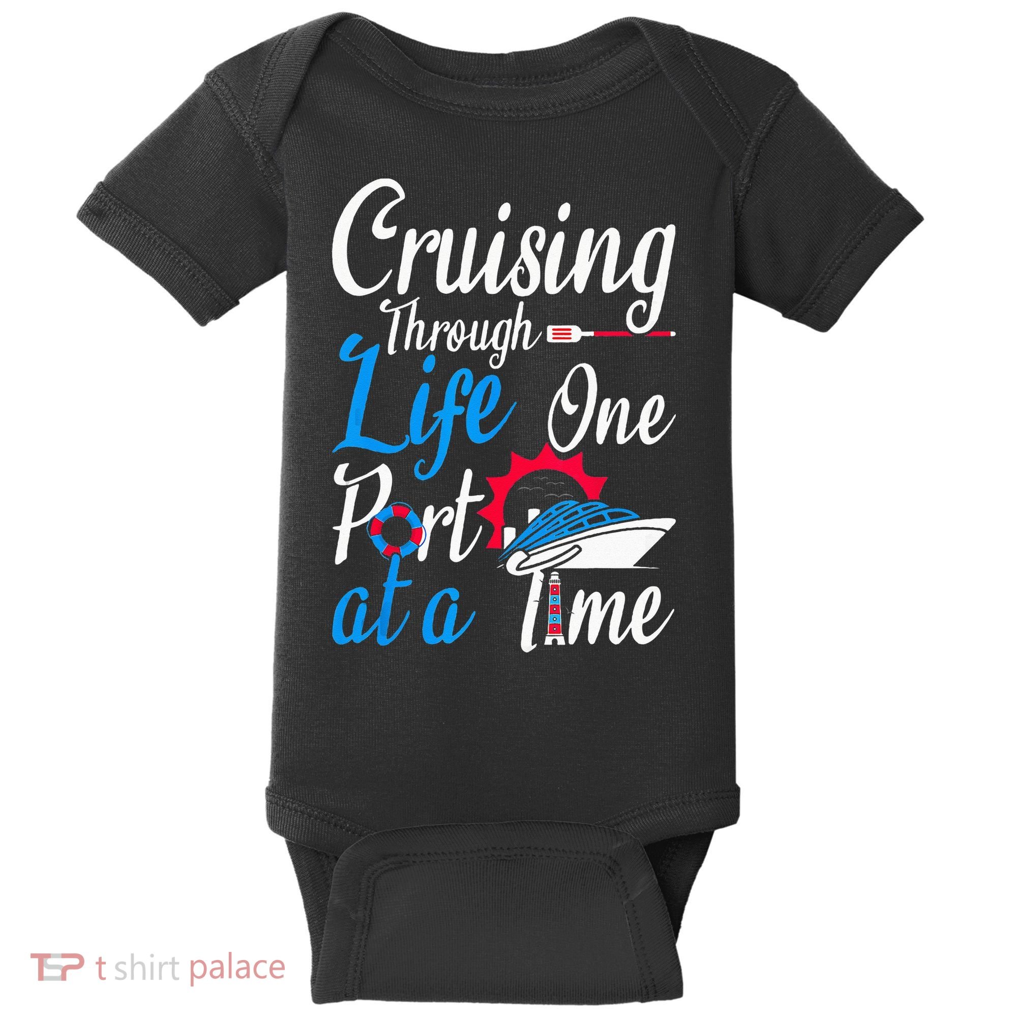 Cruising Through Life One Port At A Time Boating Cruise Trip Baby Bodysuit