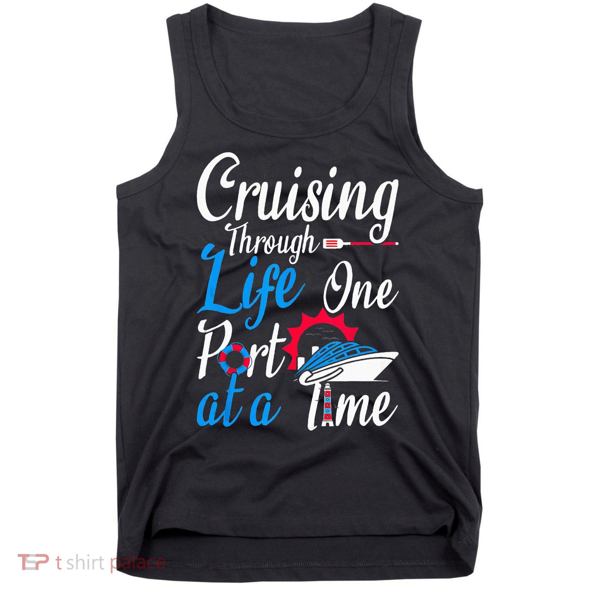 Cruising Through Life One Port At A Time Boating Cruise Trip Tank Top