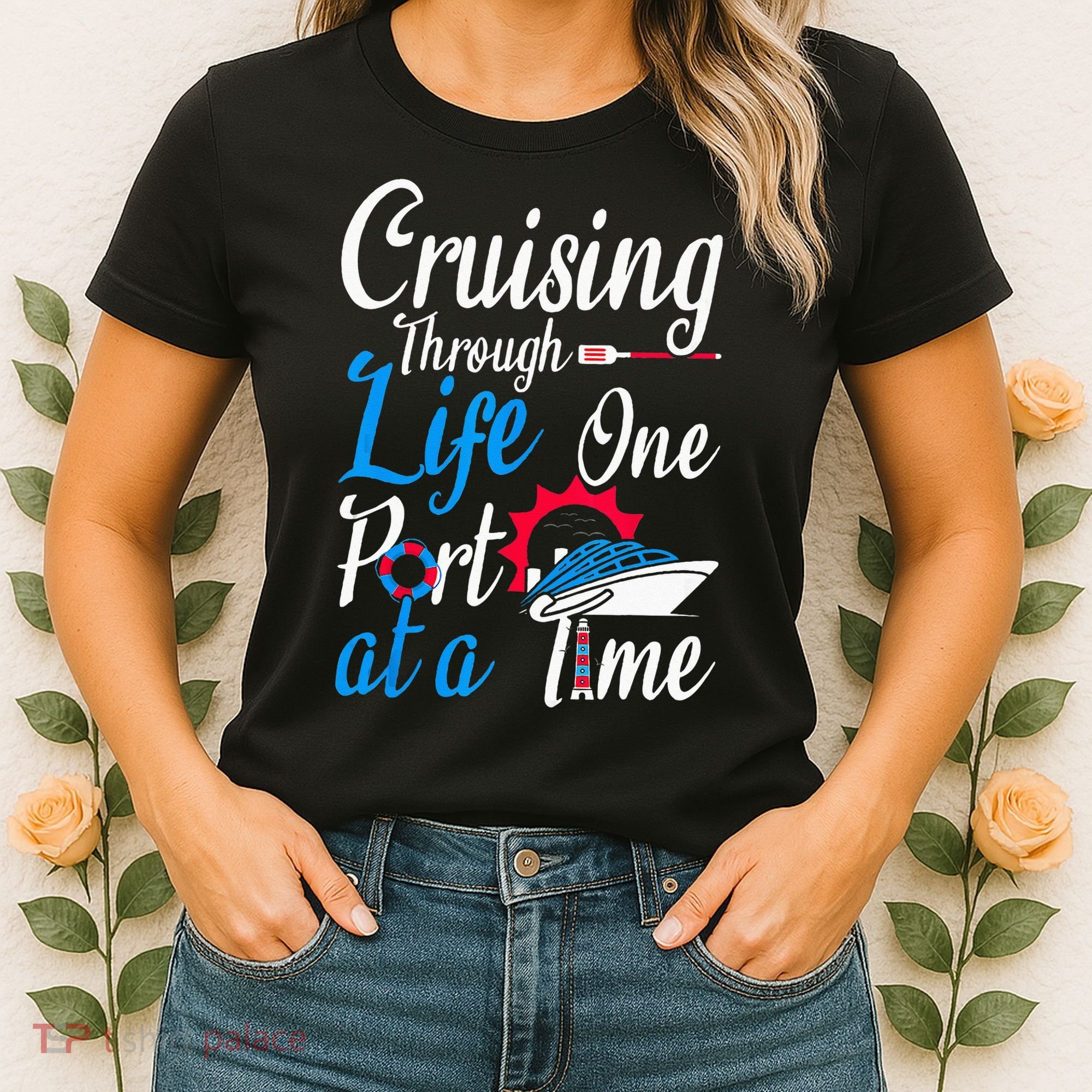 Cruising Through Life One Port At A Time Boating Cruise Trip Women's T-Shirt