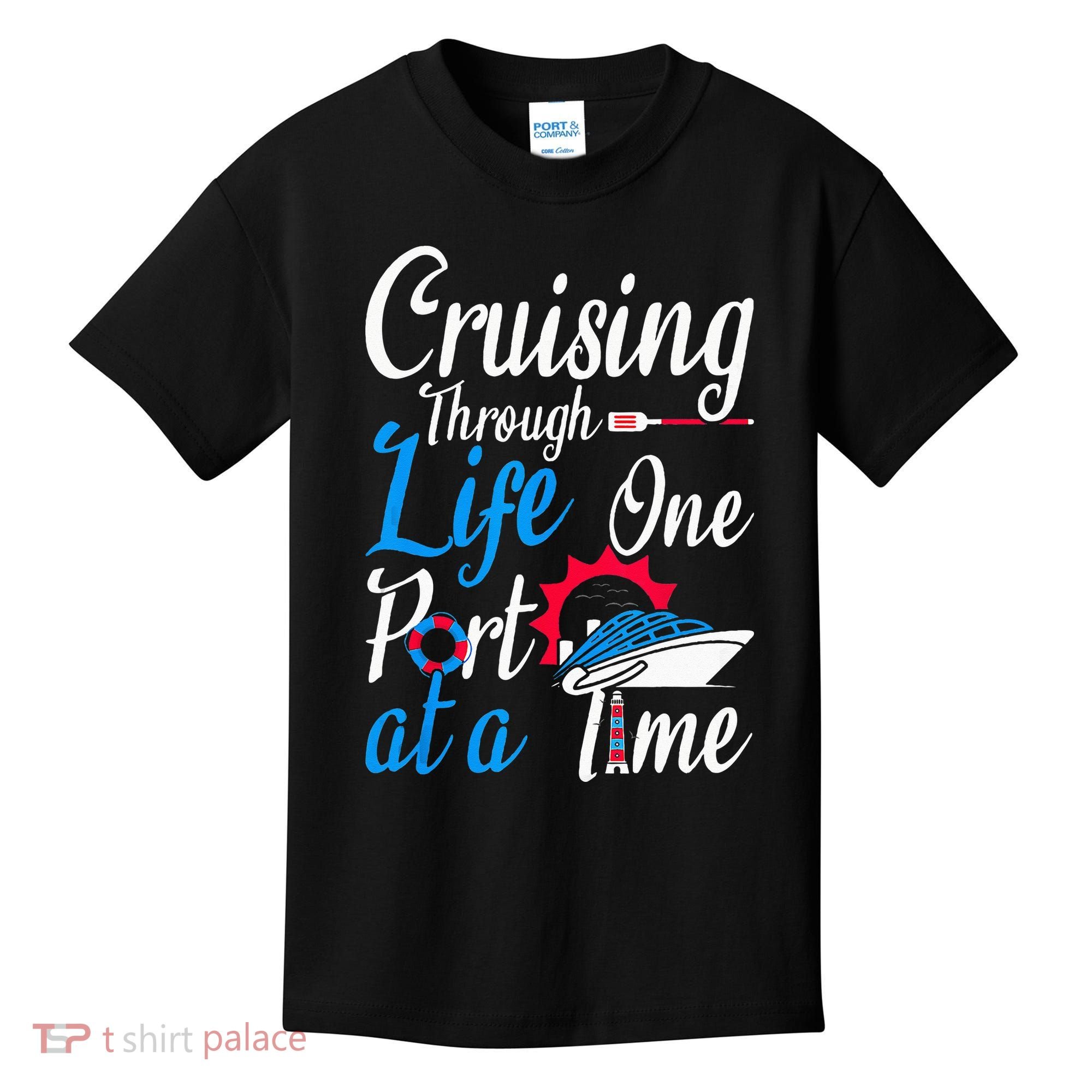 Cruising Through Life One Port At A Time Boating Cruise Trip Kids T-Shirt