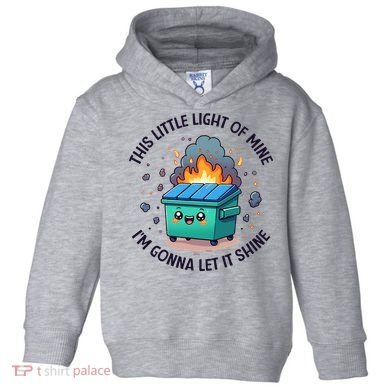 Cute This Little Light Of Mine Lil Dumpster Fire Toddler Hoodie
