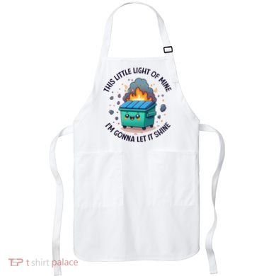 Cute This Little Light Of Mine Lil Dumpster Fire Apron