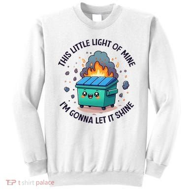 Cute This Little Light Of Mine Lil Dumpster Fire Sweatshirt