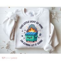Cute This Little Light Of Mine Lil Dumpster Fire Sweatshirt thumb 2