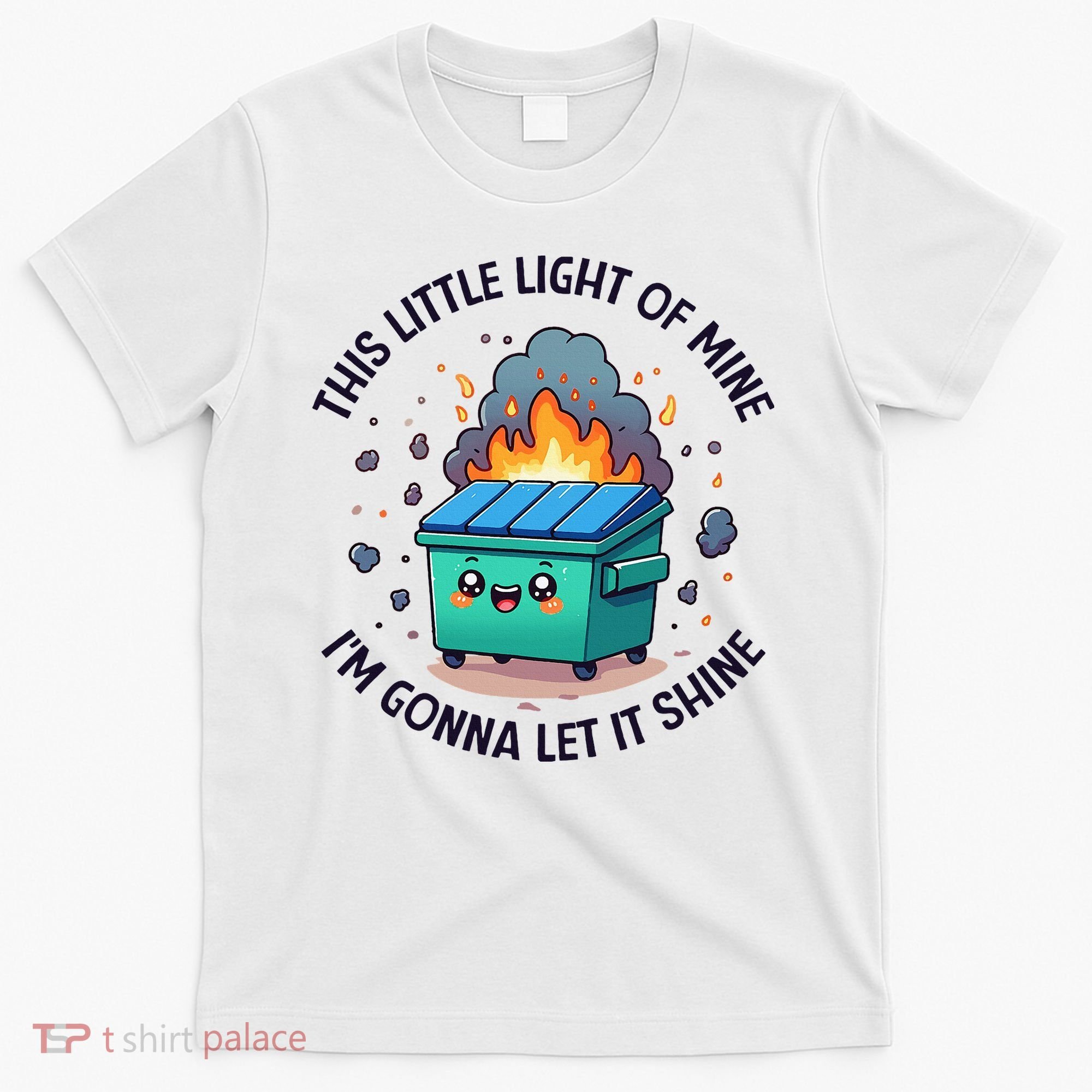 Cute This Little Light Of Mine Lil Dumpster Fire T-Shirt