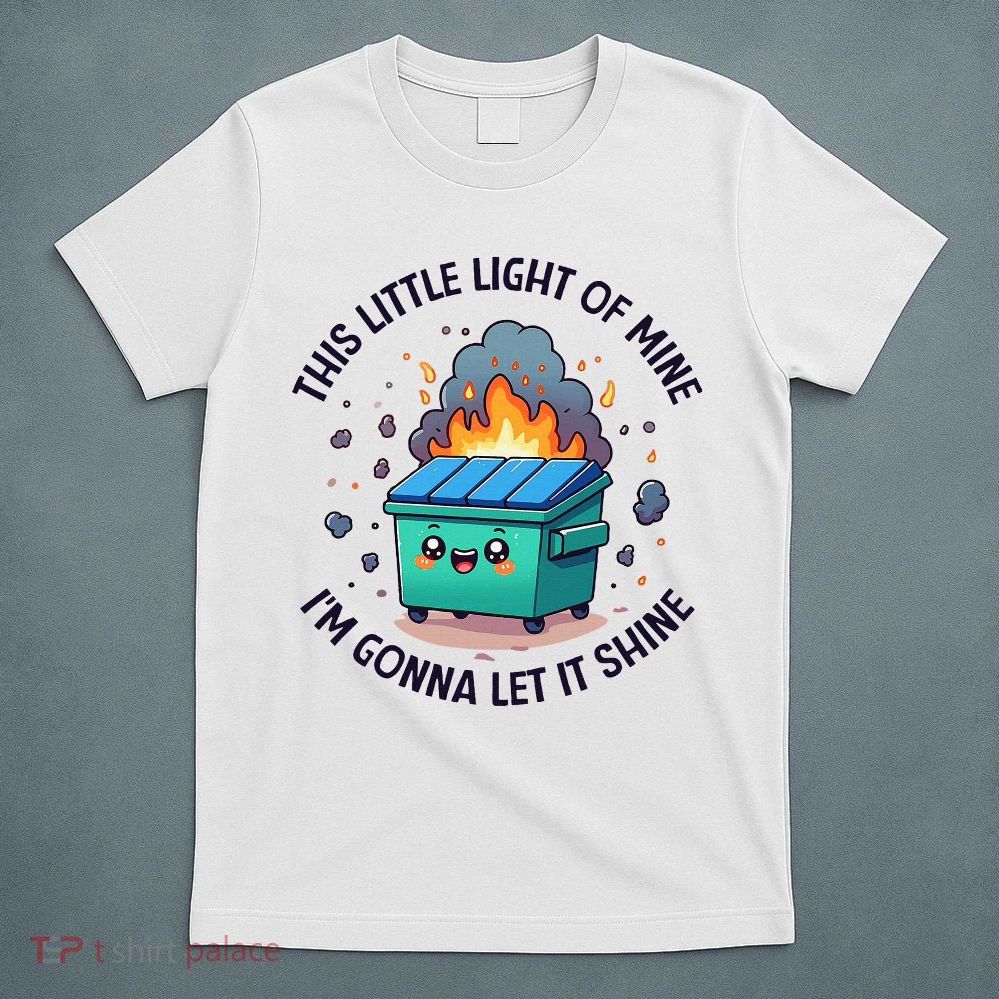 Cute This Little Light Of Mine Lil Dumpster Fire T-Shirt