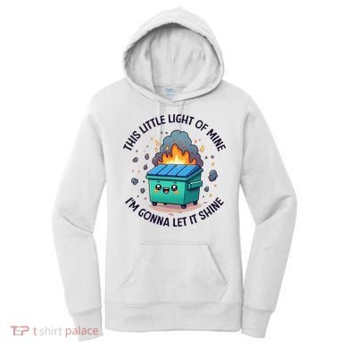 Cute This Little Light Of Mine Lil Dumpster Fire Women's Hoodie