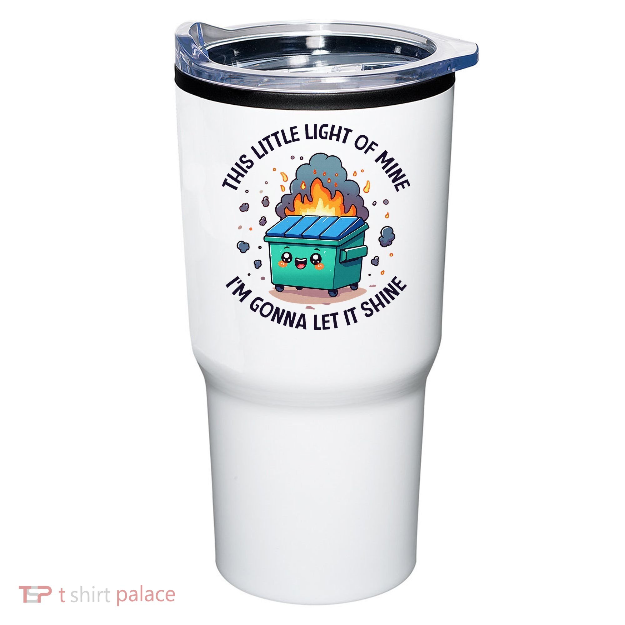 Cute This Little Light Of Mine Lil Dumpster Fire Tumbler