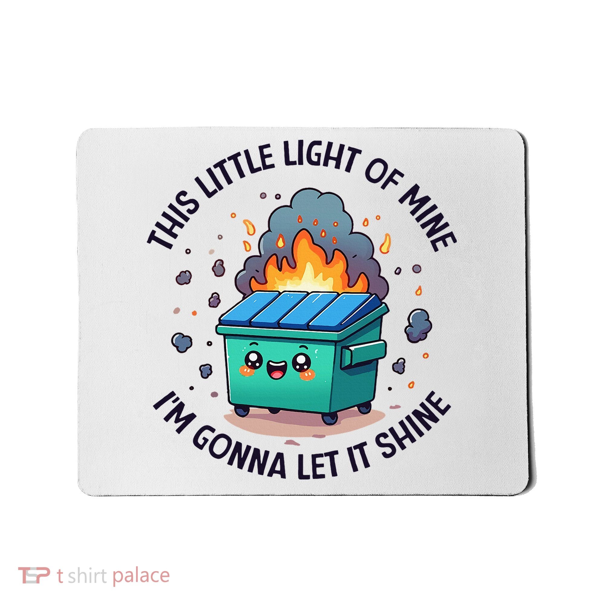 Cute This Little Light Of Mine Lil Dumpster Fire Mousepad