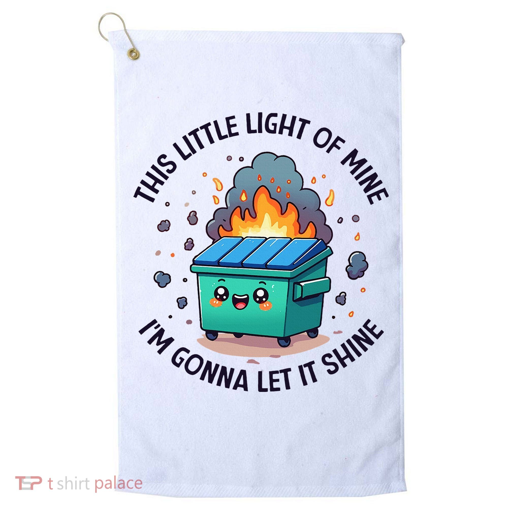 Cute This Little Light Of Mine Lil Dumpster Fire Golf Towel