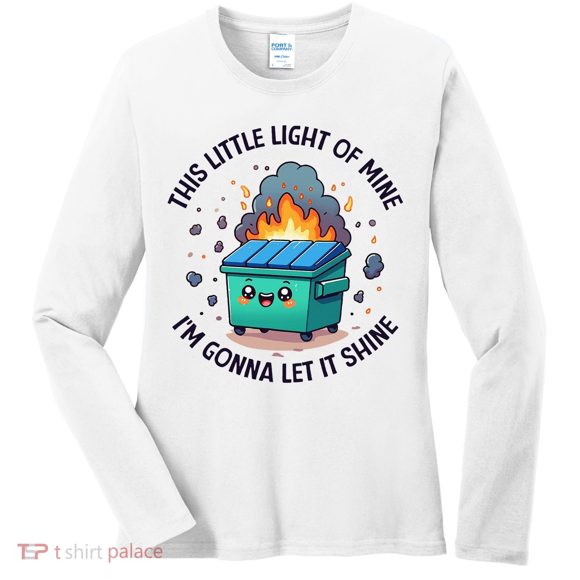 Cute This Little Light Of Mine Lil Dumpster Fire Women's Long Sleeve Shirt