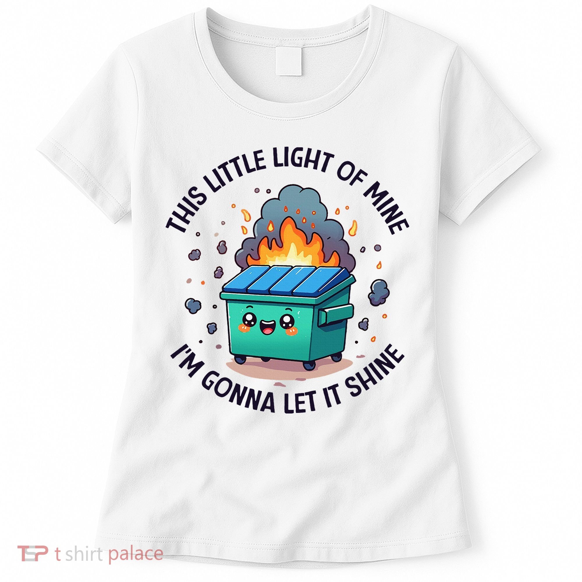 Cute This Little Light Of Mine Lil Dumpster Fire Women's T-Shirt