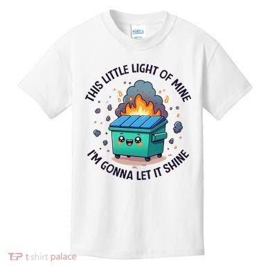 Cute This Little Light Of Mine Lil Dumpster Fire Kids T-Shirt
