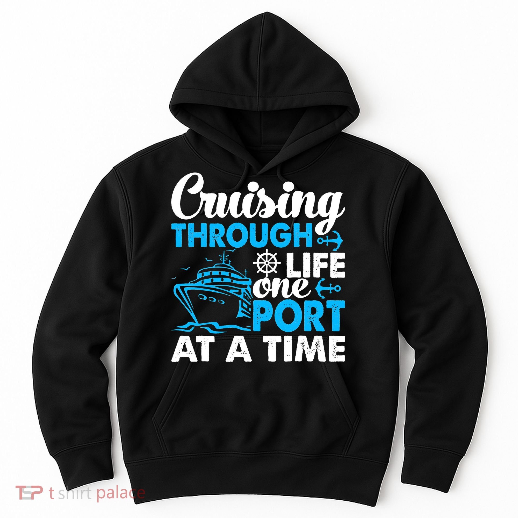 Cruising Through Life One Port at a Time Funny Cruise Hoodie