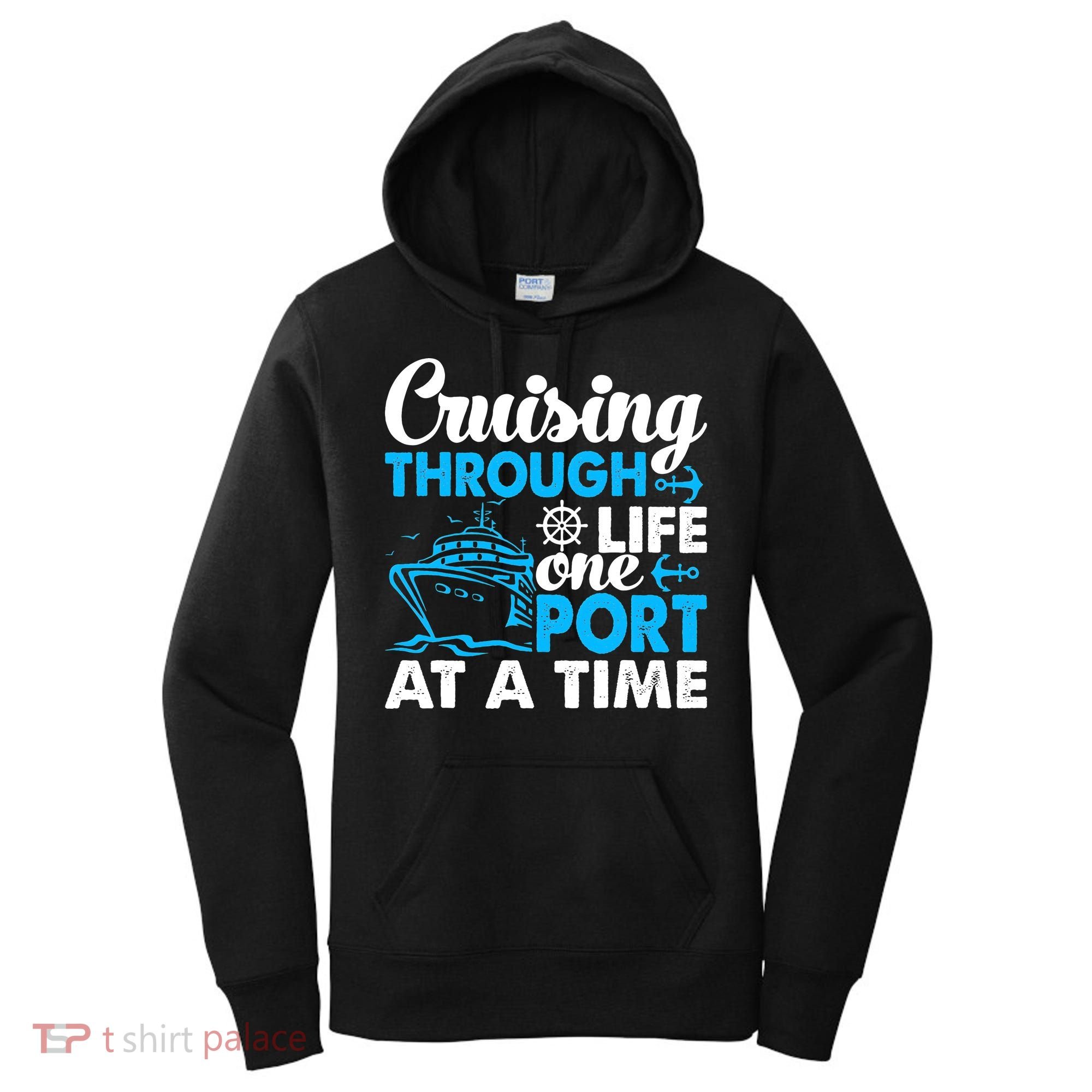 Cruising Through Life One Port at a Time Funny Cruise Women's Hoodie