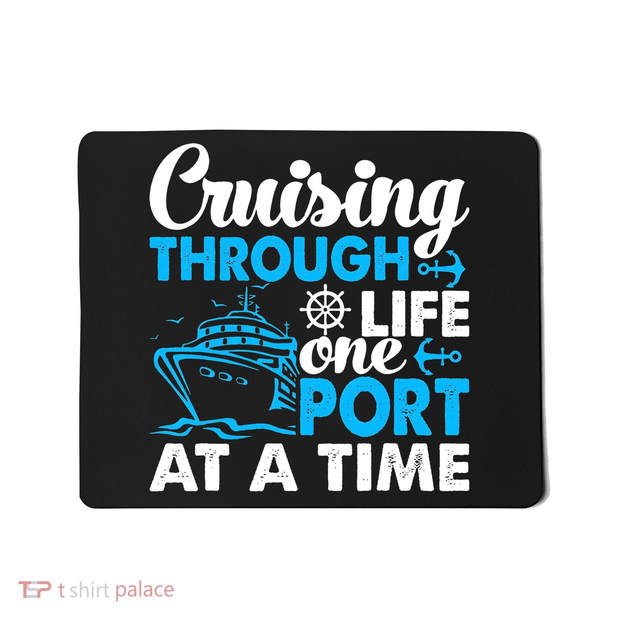 Cruising Through Life One Port at a Time Funny Cruise Mousepad
