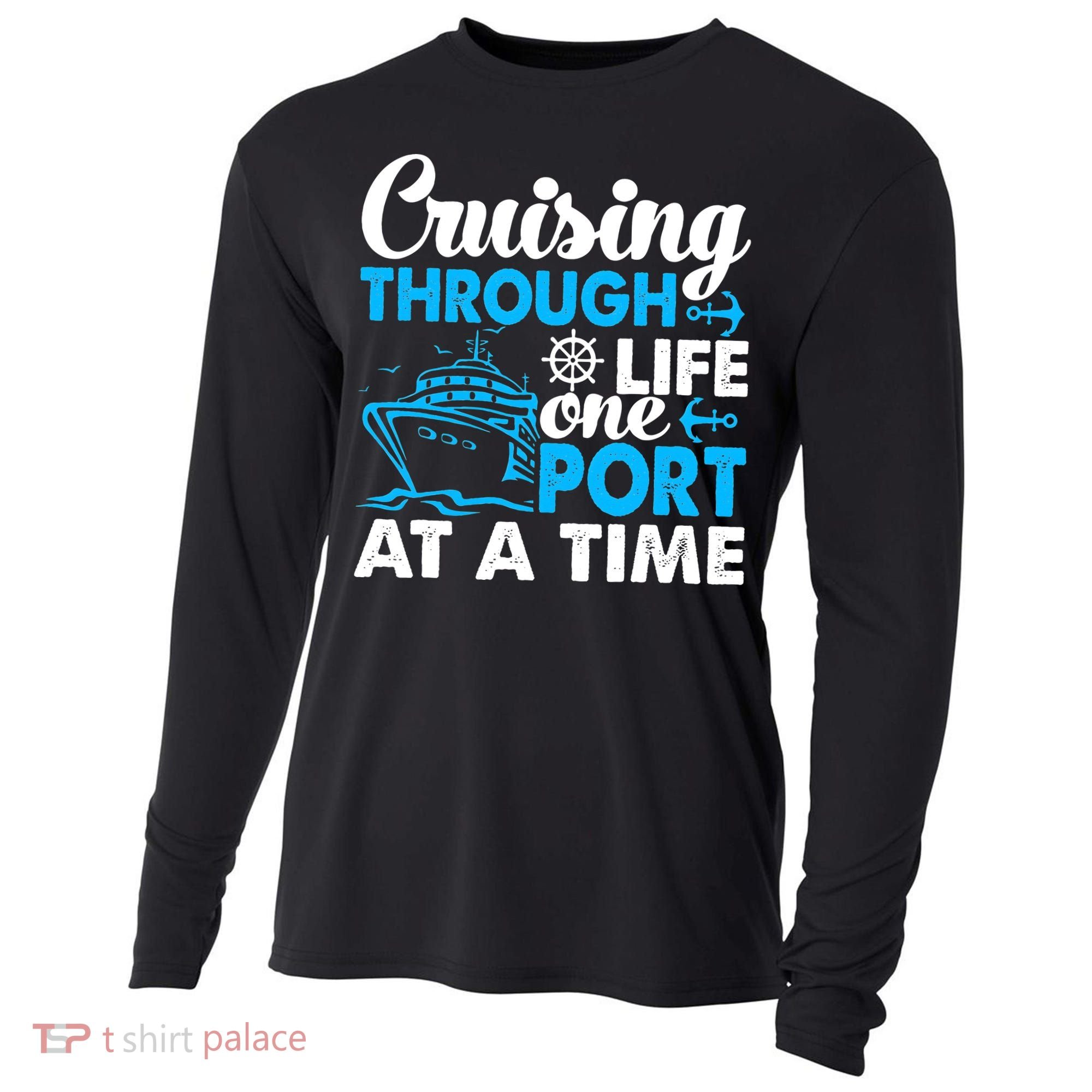Cruising Through Life One Port at a Time Funny Cruise Cooling Performance Long Sleeve Crew
