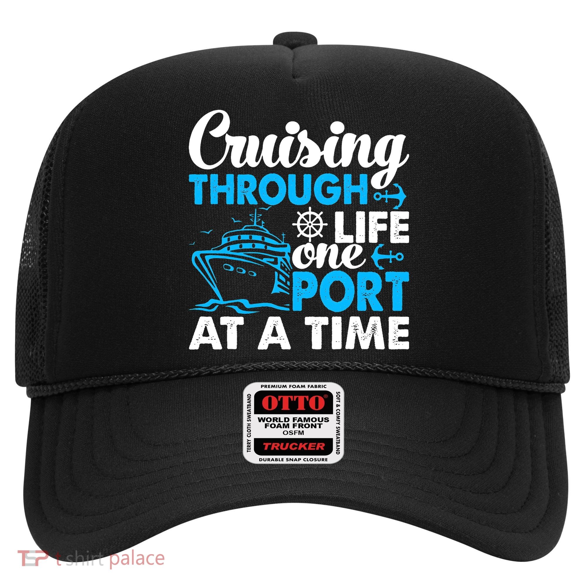 Cruising Through Life One Port at a Time Funny Cruise Hat