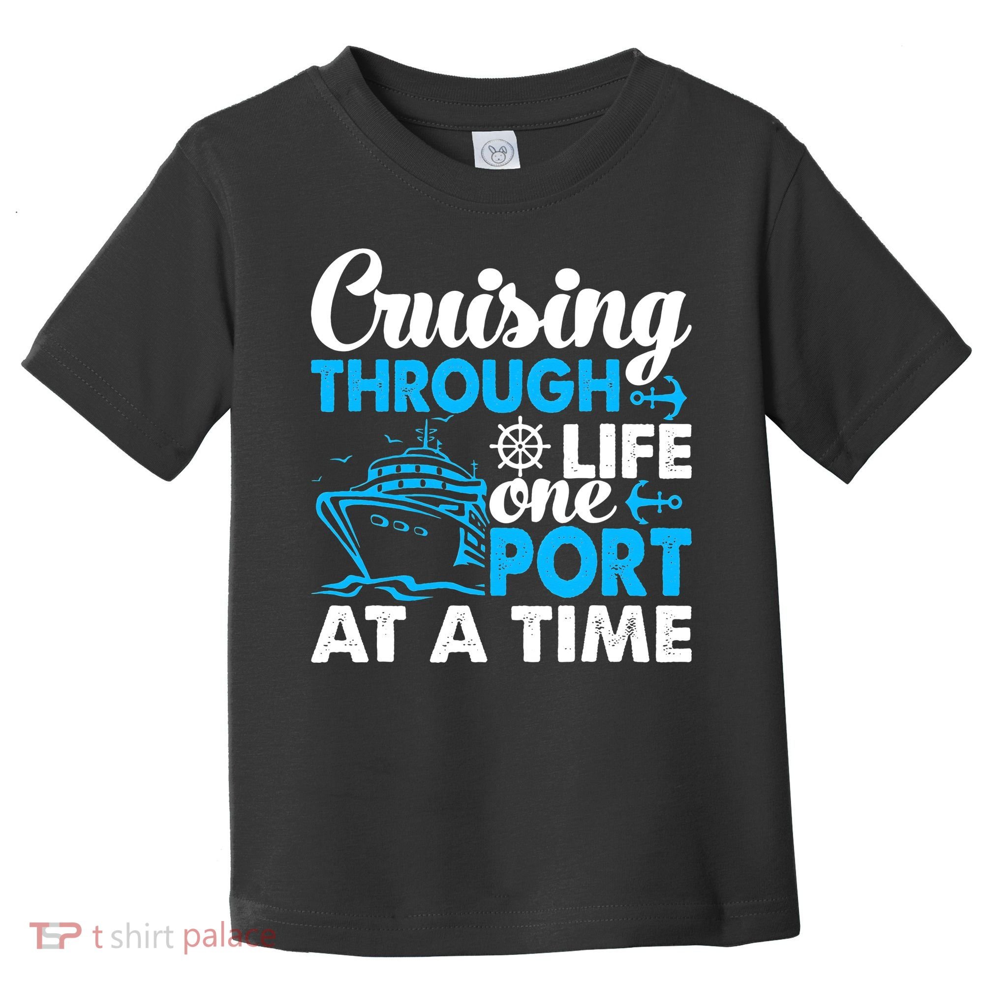 Cruising Through Life One Port at a Time Funny Cruise Toddler T-Shirt