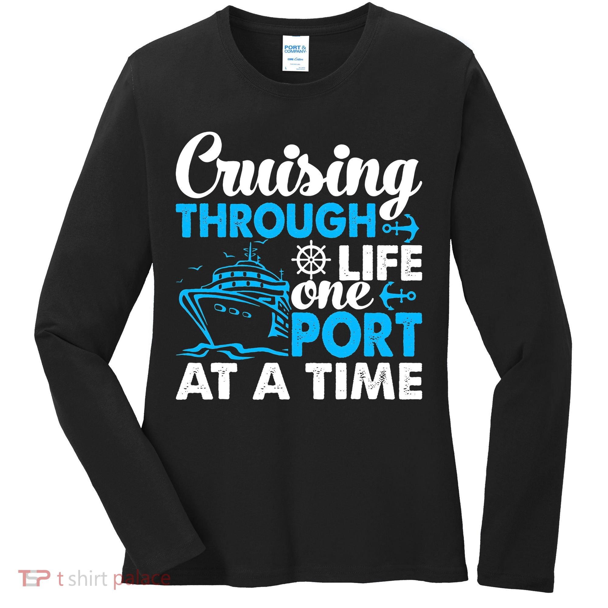 Cruising Through Life One Port at a Time Funny Cruise Women's Long Sleeve Shirt