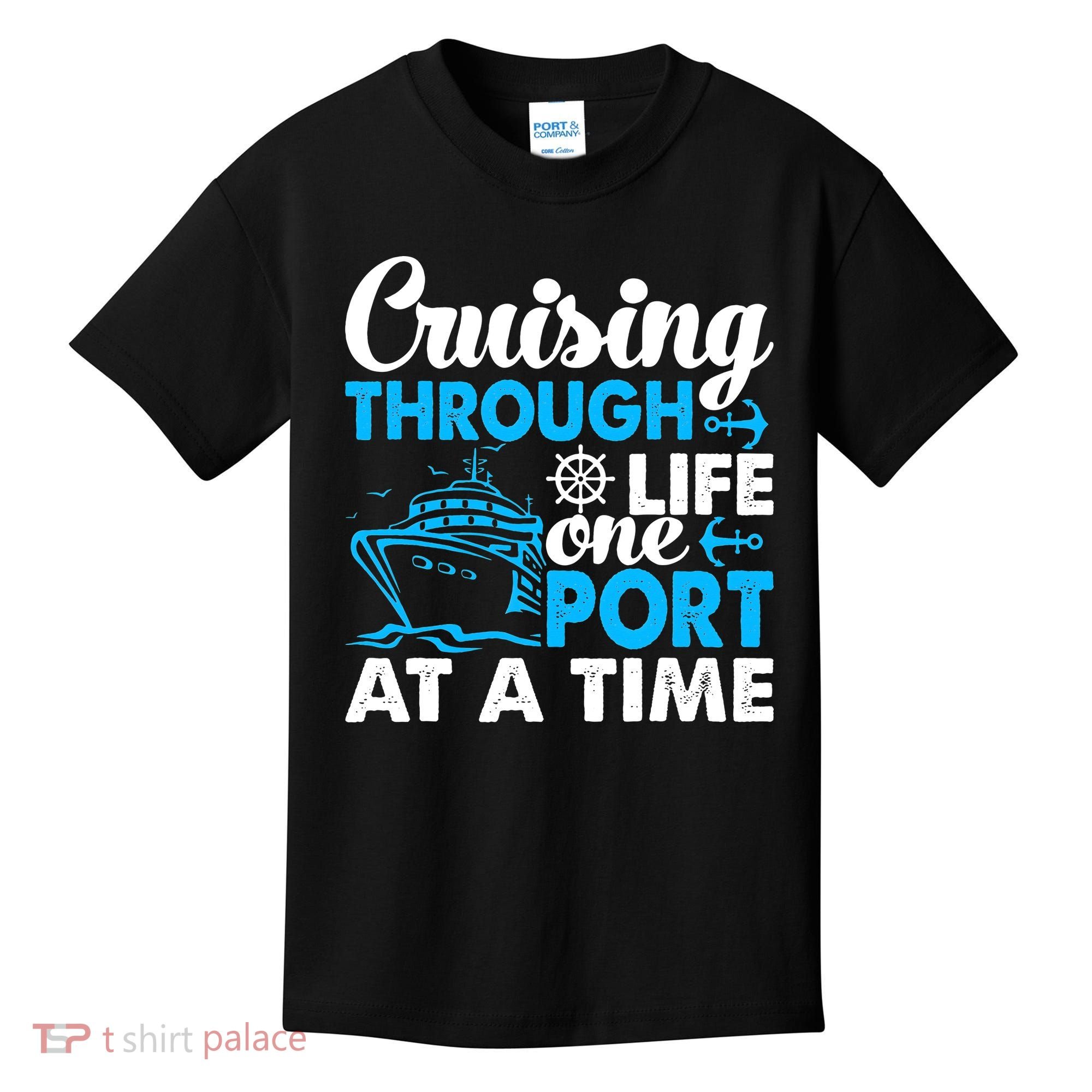 Cruising Through Life One Port at a Time Funny Cruise Kids T-Shirt