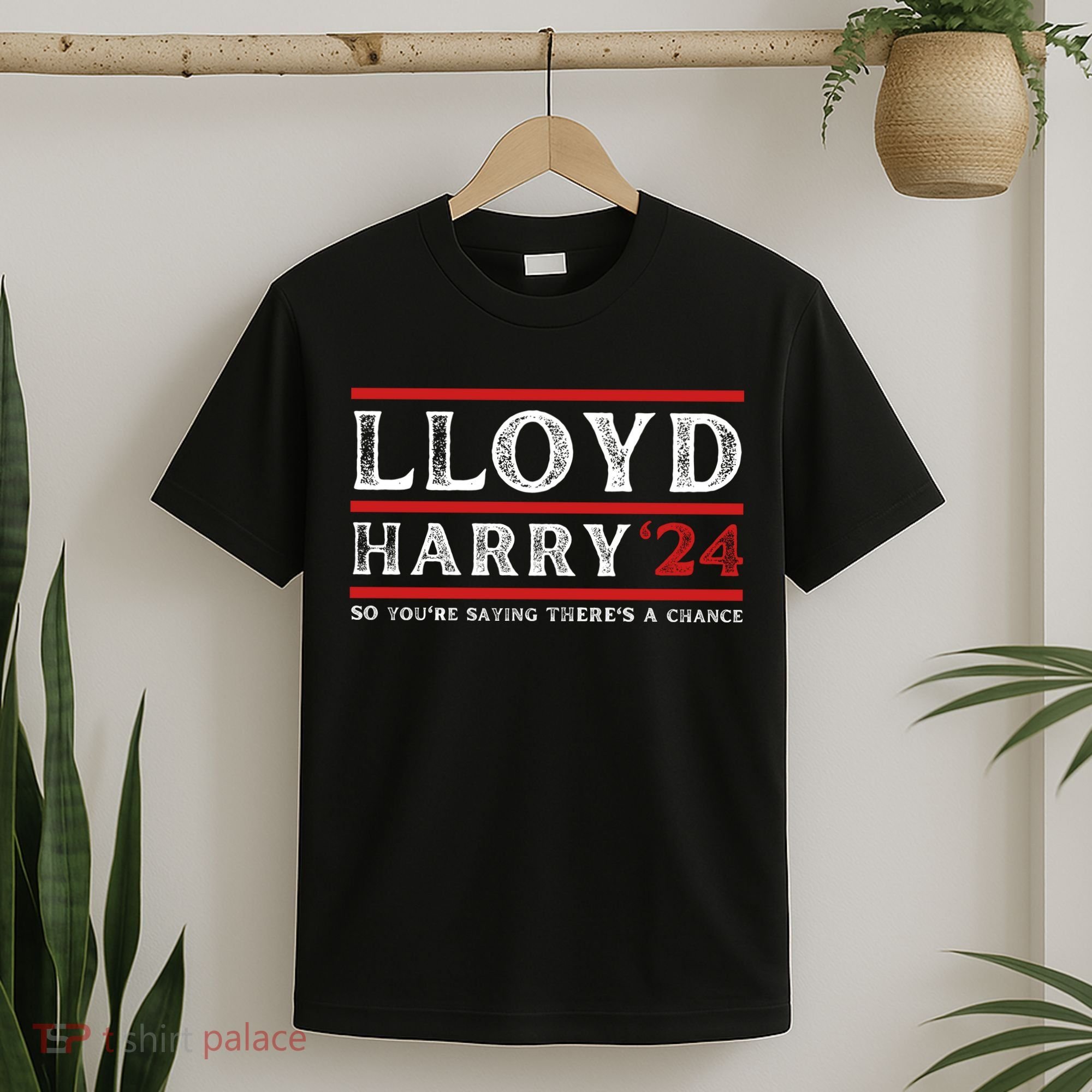 Comedy Tee Lloyd Harry 24 So Youre Saying Theres A Chancc T-Shirt