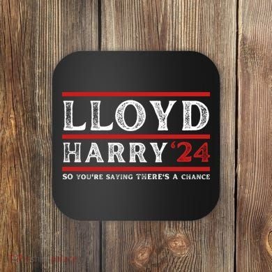 Comedy Tee Lloyd Harry 24 So Youre Saying Theres A Chancc Coaster