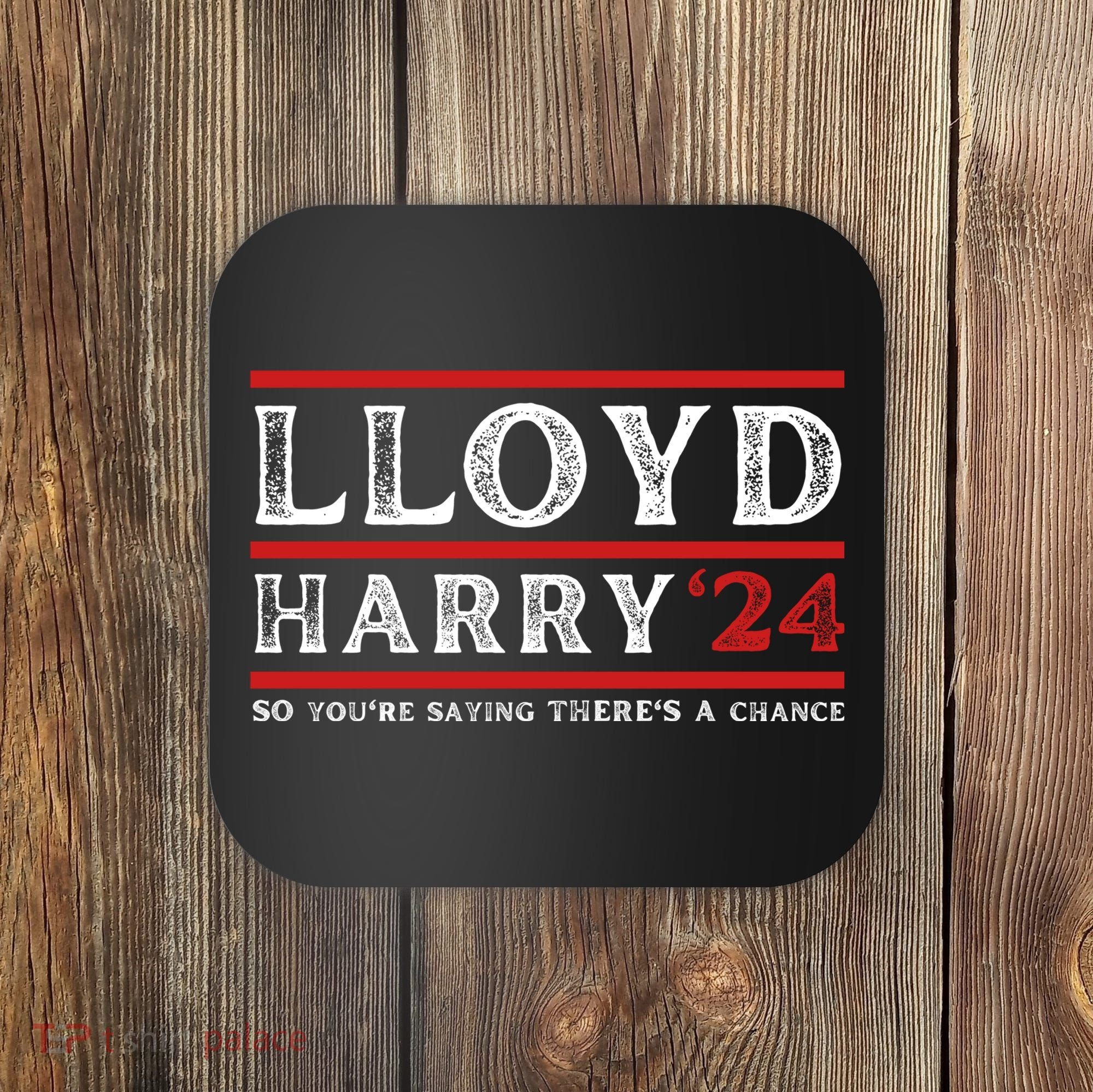 Comedy Tee Lloyd Harry 24 So Youre Saying Theres A Chancc Coaster