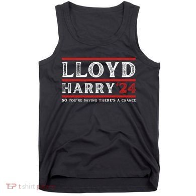 Comedy Tee Lloyd Harry 24 So Youre Saying Theres A Chancc Tank Top