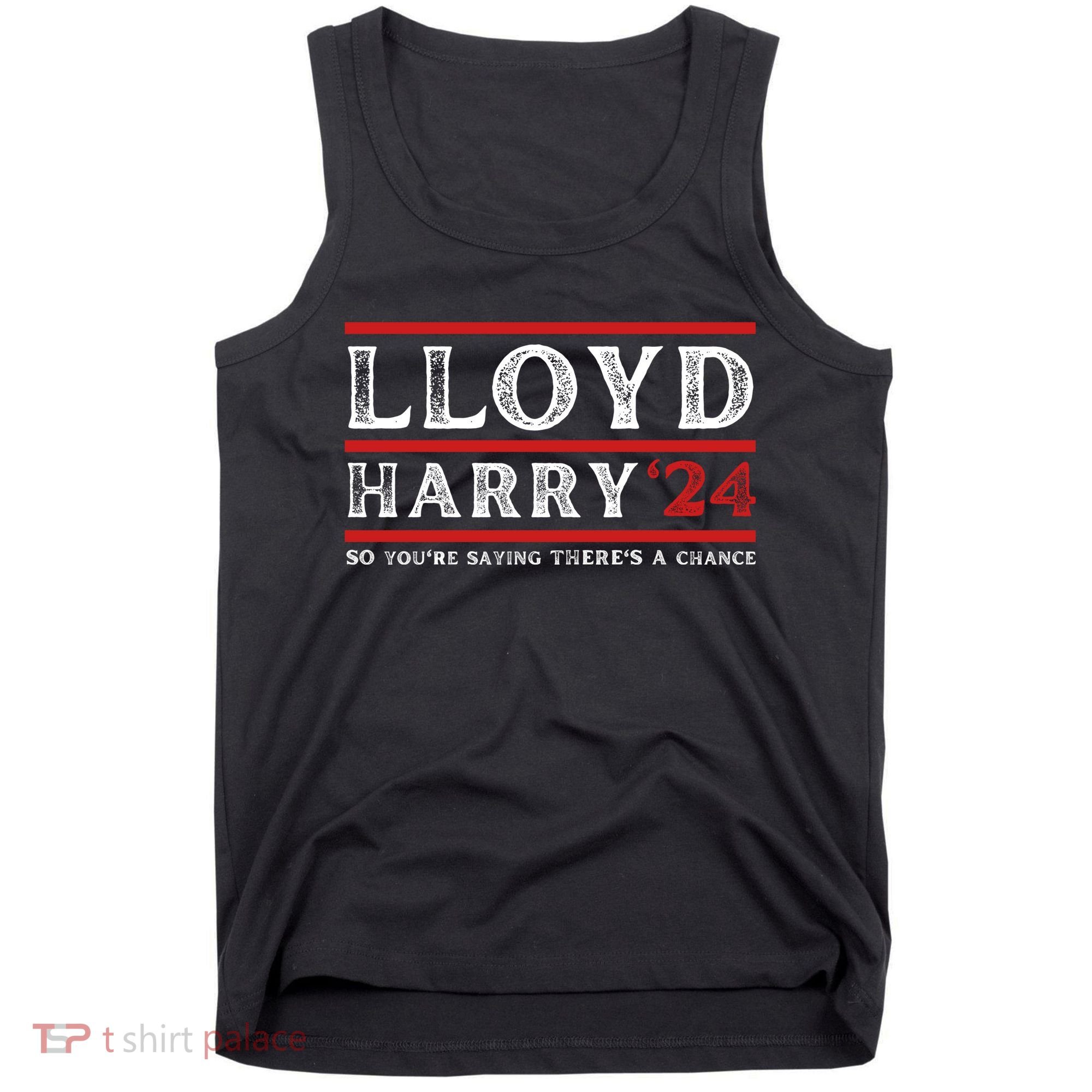 Comedy Tee Lloyd Harry 24 So Youre Saying Theres A Chancc Tank Top
